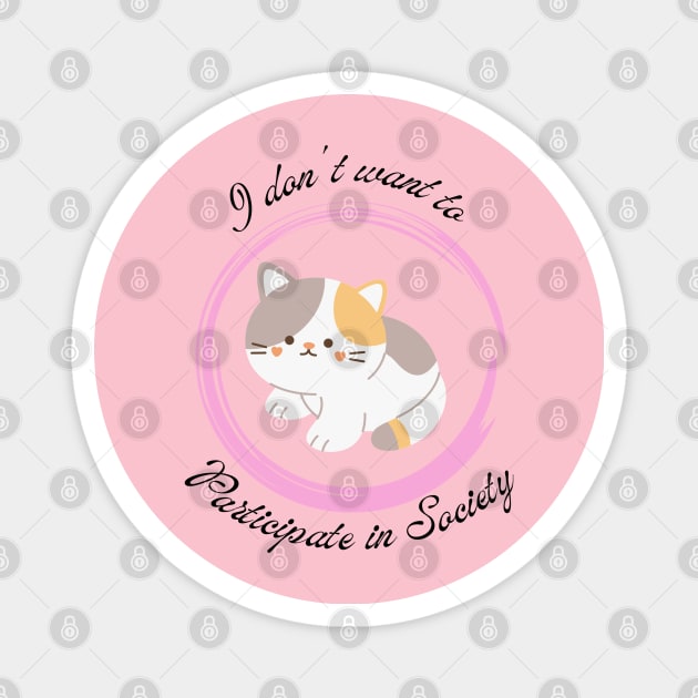 I don't want to Participate in Society Kitten 2 Magnet by TrapperWeasel